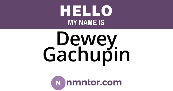 Dewey Gachupin