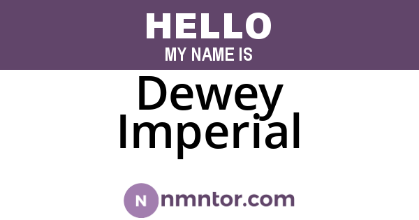 Dewey Imperial