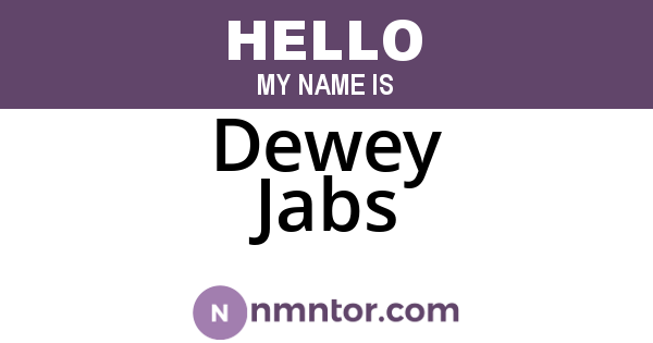 Dewey Jabs