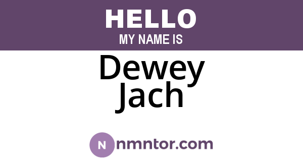 Dewey Jach