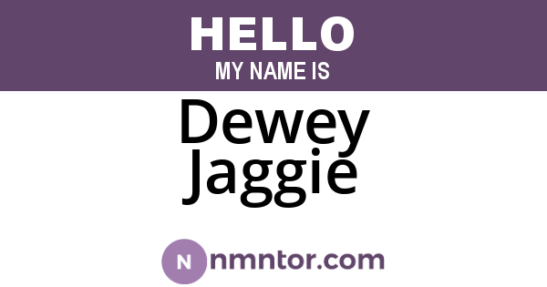 Dewey Jaggie