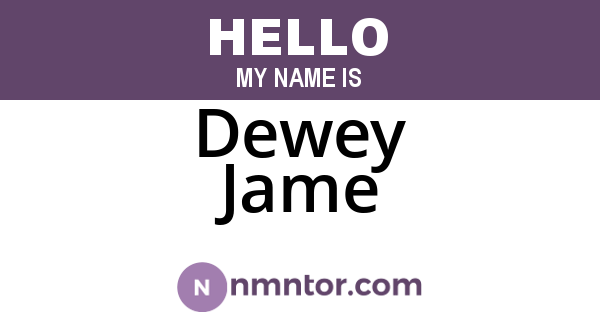 Dewey Jame