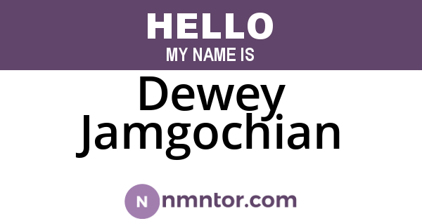 Dewey Jamgochian