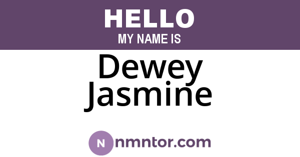 Dewey Jasmine