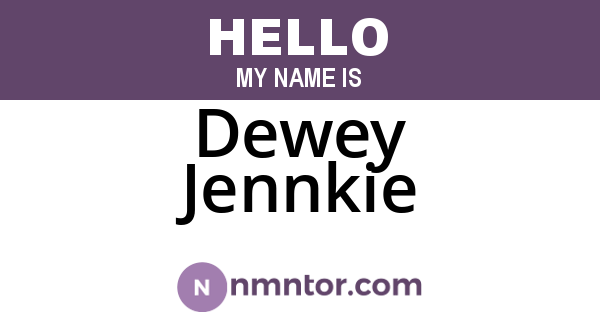 Dewey Jennkie