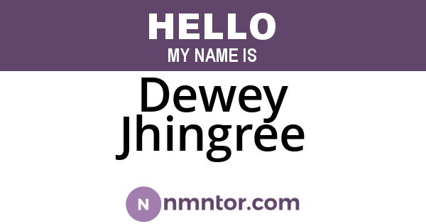 Dewey Jhingree
