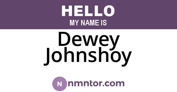 Dewey Johnshoy
