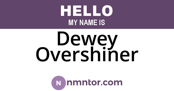 Dewey Overshiner