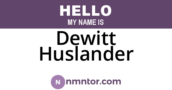 Dewitt Huslander