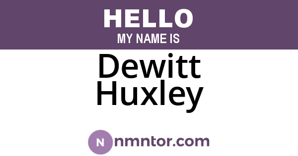 Dewitt Huxley
