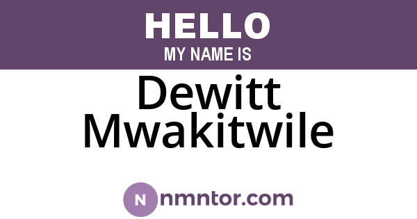 Dewitt Mwakitwile