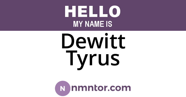 Dewitt Tyrus