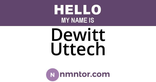 Dewitt Uttech