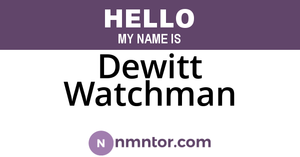 Dewitt Watchman