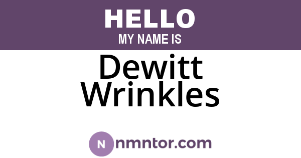 Dewitt Wrinkles