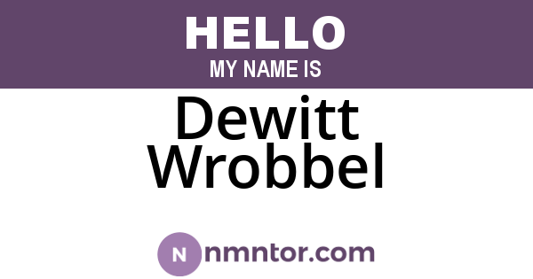 Dewitt Wrobbel