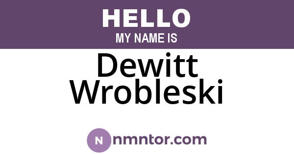 Dewitt Wrobleski