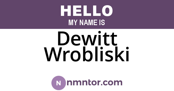 Dewitt Wrobliski