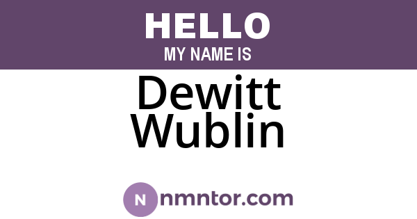 Dewitt Wublin