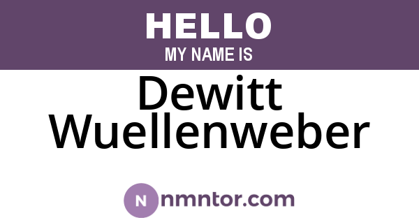 Dewitt Wuellenweber