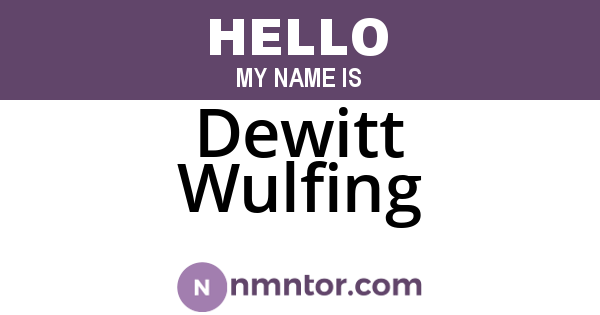 Dewitt Wulfing