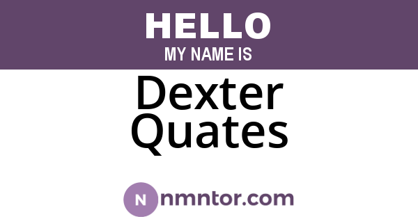 Dexter Quates