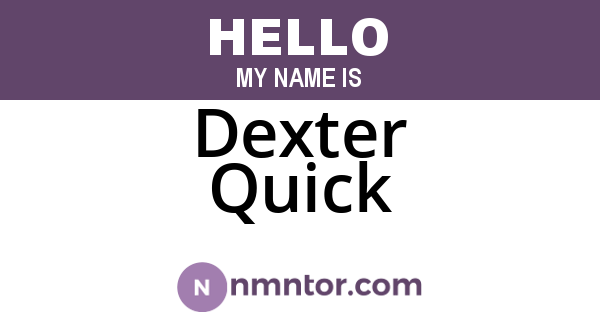 Dexter Quick