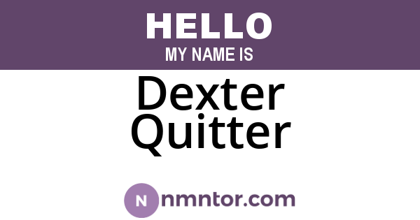 Dexter Quitter