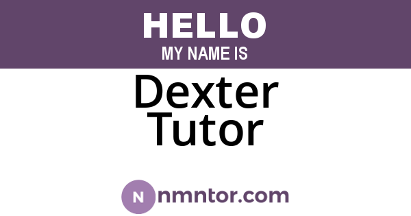 Dexter Tutor