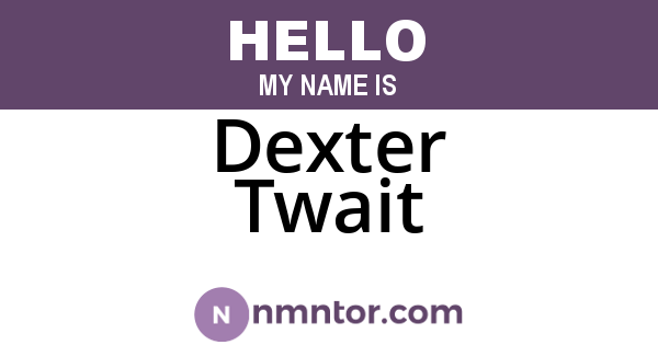 Dexter Twait