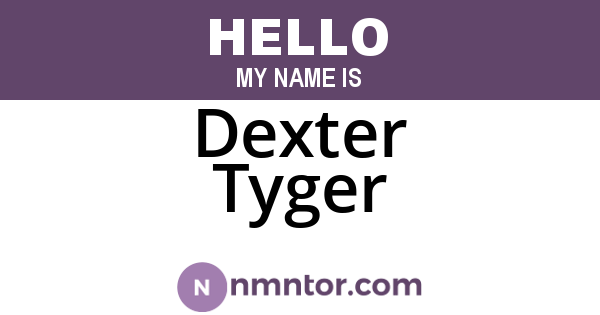 Dexter Tyger