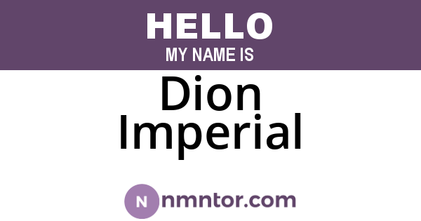 Dion Imperial