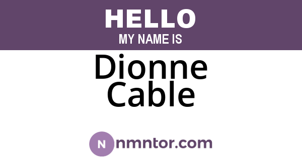 Dionne Cable