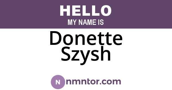 Donette Szysh