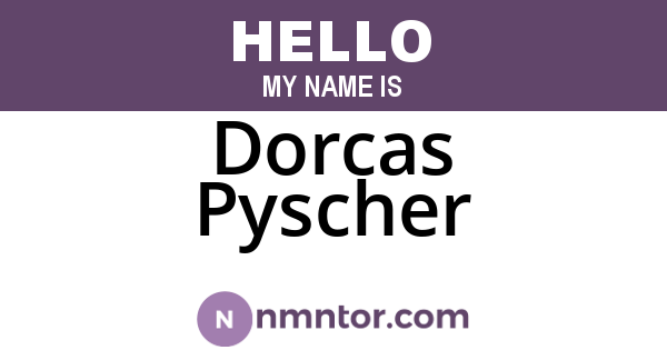 Dorcas Pyscher