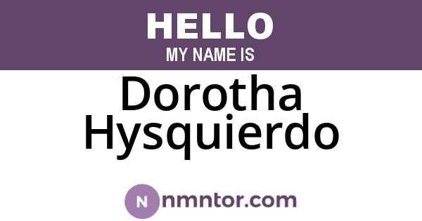 Dorotha Hysquierdo
