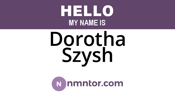 Dorotha Szysh