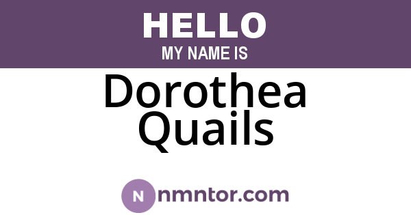 Dorothea Quails