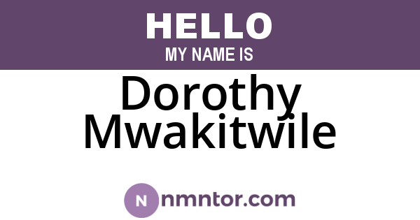 Dorothy Mwakitwile