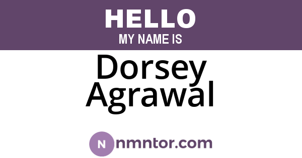 Dorsey Agrawal
