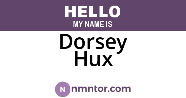 Dorsey Hux