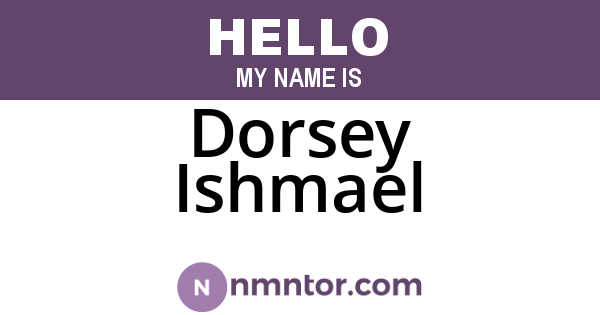 Dorsey Ishmael