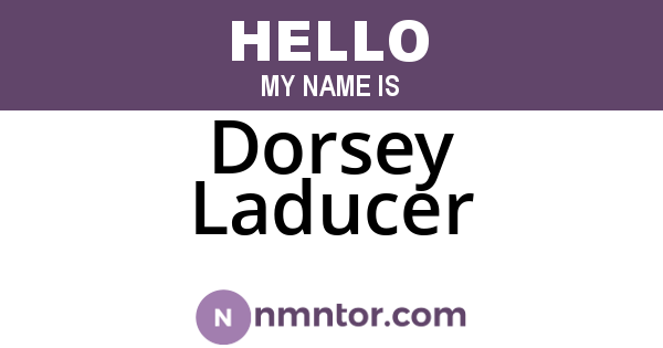 Dorsey Laducer