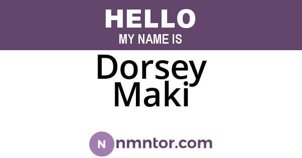 Dorsey Maki