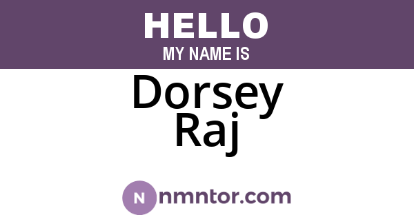 Dorsey Raj