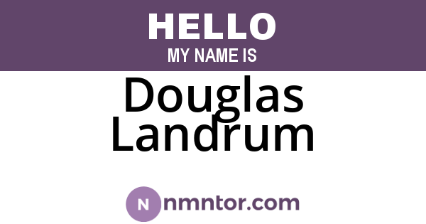 Douglas Landrum