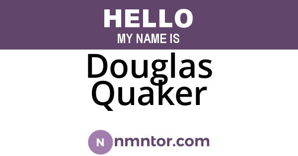 Douglas Quaker