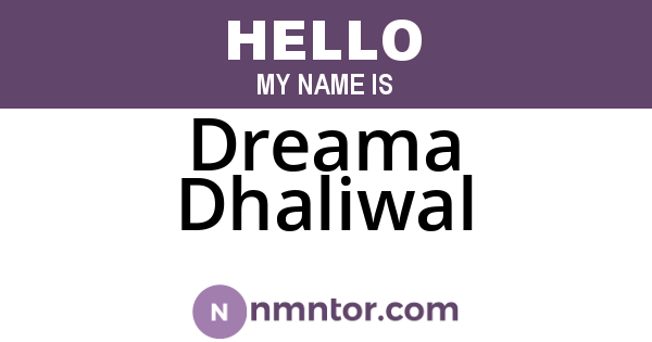 Dreama Dhaliwal