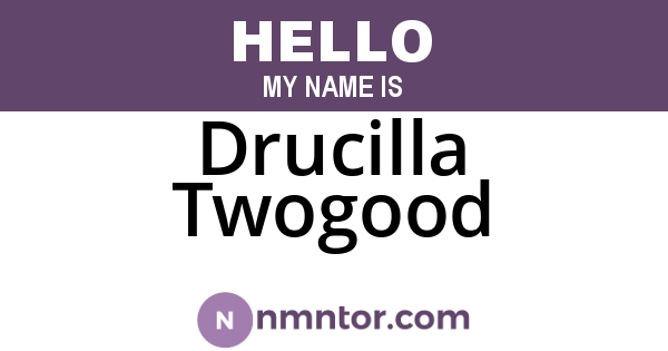 Drucilla Twogood