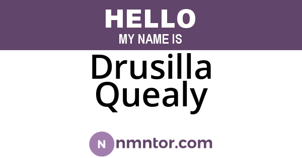 Drusilla Quealy